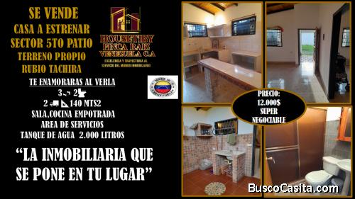 VENDO CASA A ESTRENAR SECTOR QUINTO PATIO RUBIO TACHIRA