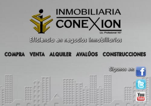 INMOBILIARIA CONEXION: 26 AÑOS DE EXPERIENCIA PROFESIONAL ES NUESTRA MEJOR PRESENTACIÓN ; COMPRA, VENTA, ALQUILER, AVALÚOS, BIENES RAÍCES, LLÁMENOS: 2