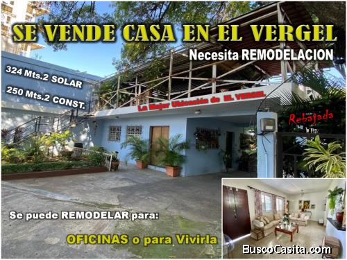 Vendo CASA en EL VERGEL, para  REMODELAR, como  OFICINAS o VIVIENDA, 324 Mts.2 Solar, 250 Mts.2 Cons
