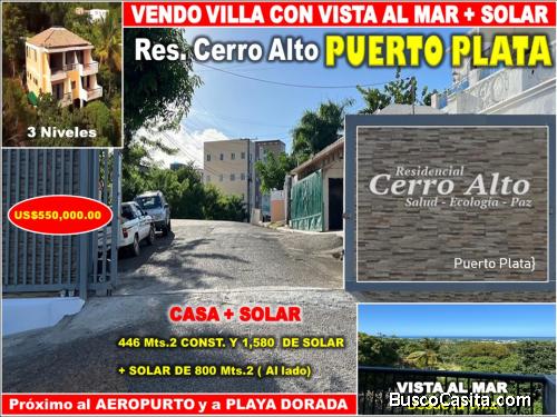 Vendo VILLA  con VISTA AL MAR + SOLAR de 800 Mts.2 al lado, PUERTO PLATA, URB. CERRO ALTO.